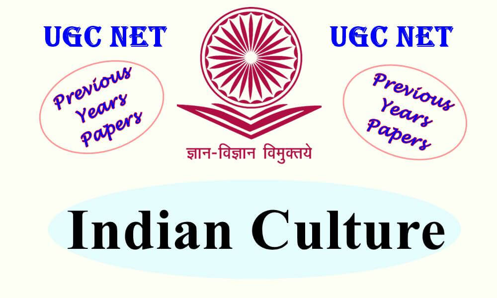 UGC NET Indian Culture Previous Years Question Papers