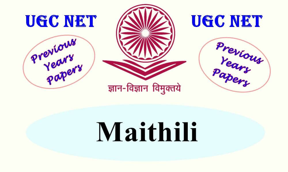 UGC NET Maithili Previous Years Question Papers