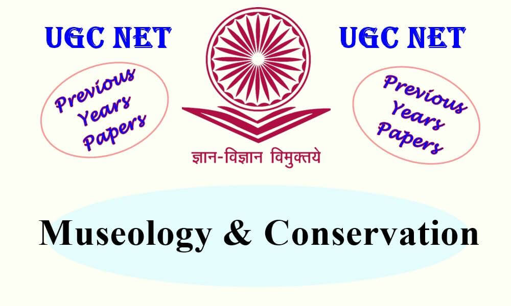 UGC NET Museology and Conservation Previous Years Question Papers