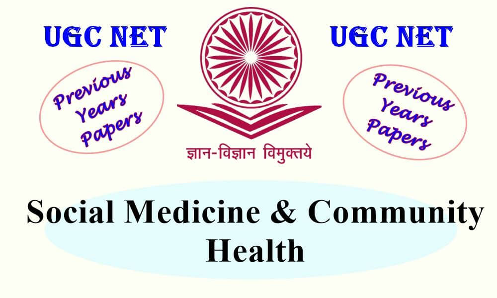 UGC NET Social Medicine & Community Health Previous Years Papers